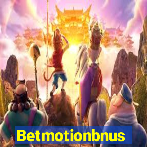 Betmotionbnus