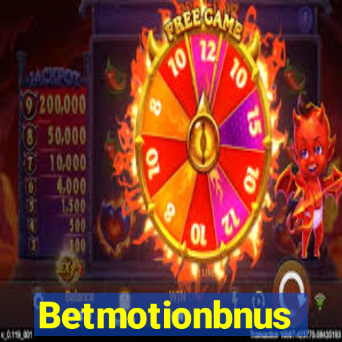 Betmotionbnus