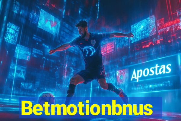 Betmotionbnus