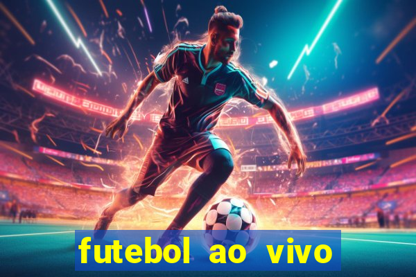 futebol ao vivo hoje futemax