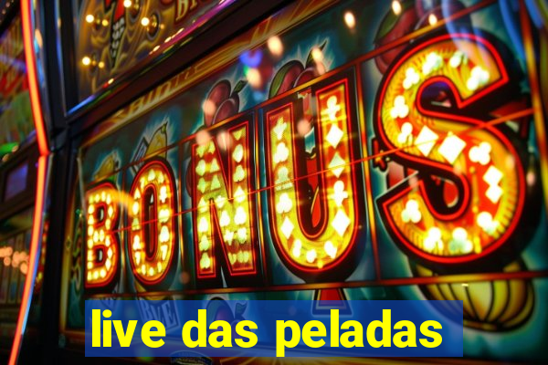 live das peladas