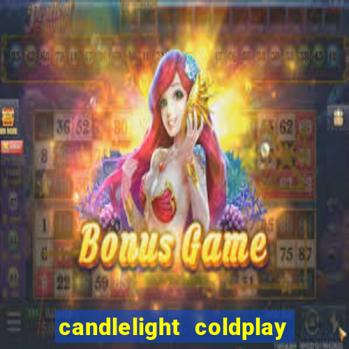 candlelight coldplay x imagine dragons