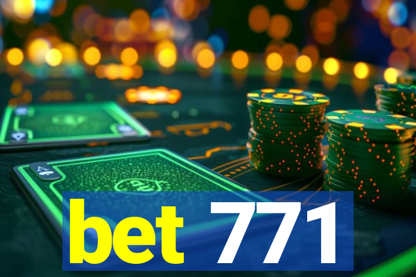 bet 771