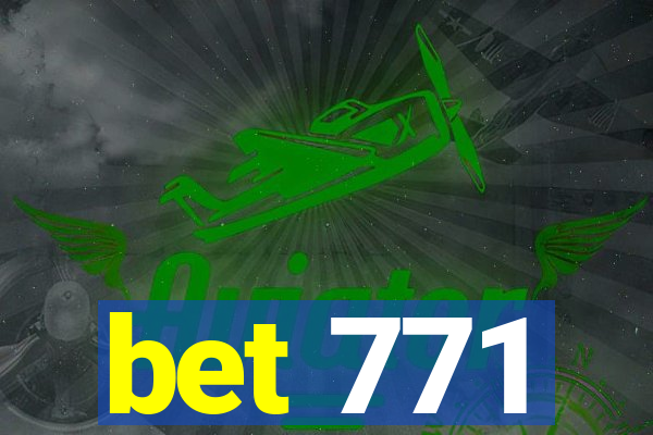 bet 771