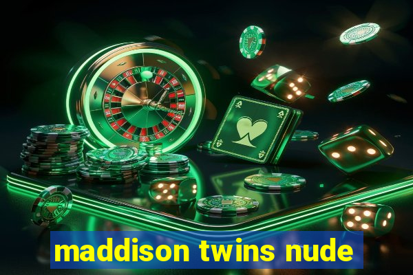 maddison twins nude