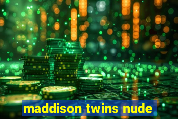 maddison twins nude