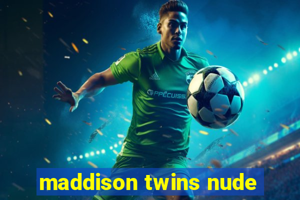 maddison twins nude