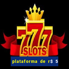 plataforma de r$ 5 para jogar