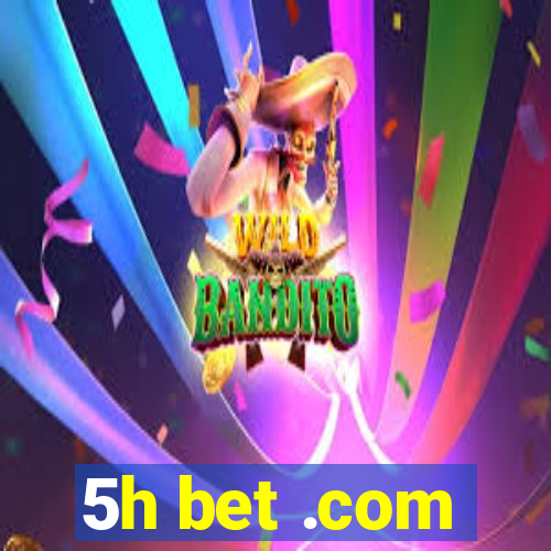 5h bet .com