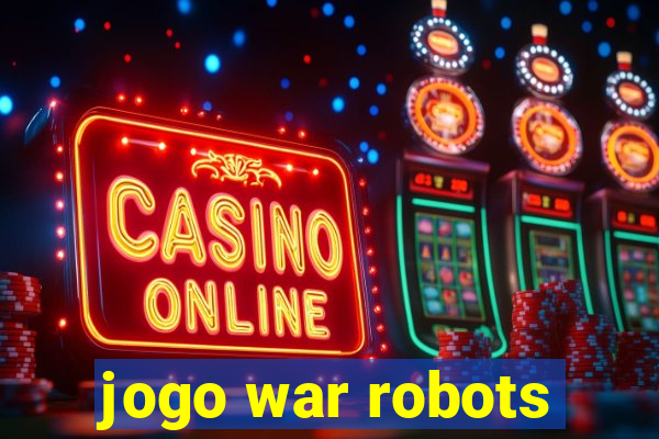 jogo war robots