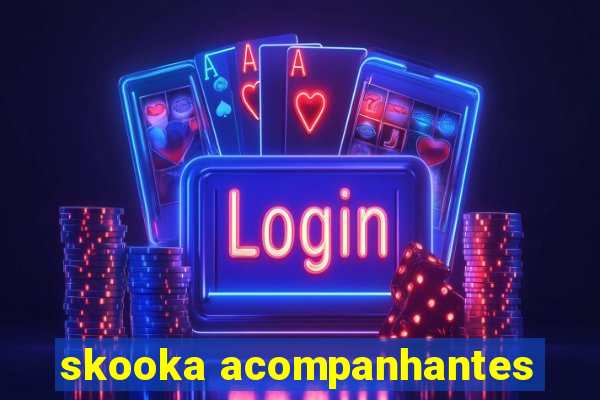 skooka acompanhantes