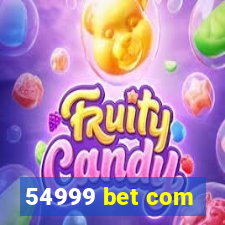 54999 bet com