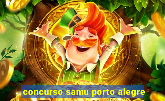 concurso samu porto alegre