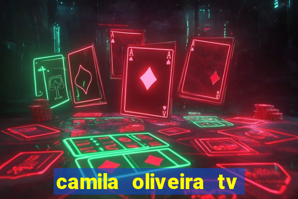 camila oliveira tv bahia idade