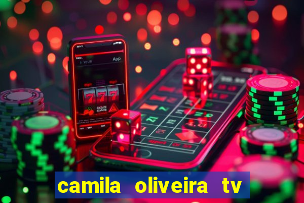 camila oliveira tv bahia idade