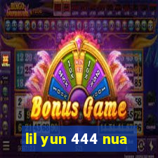 lil yun 444 nua