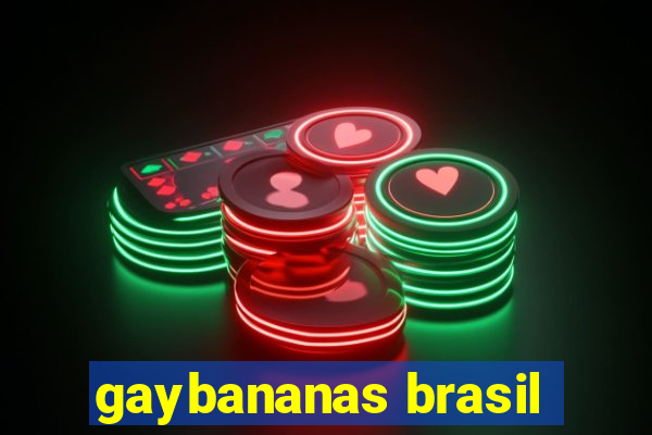 gaybananas brasil