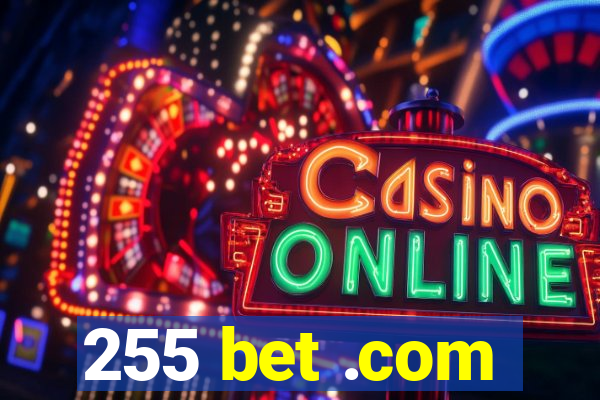 255 bet .com