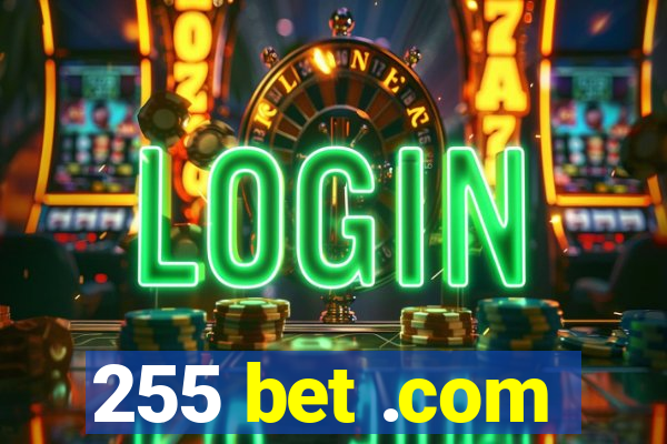 255 bet .com