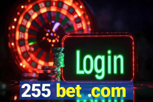 255 bet .com