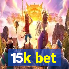 15k bet