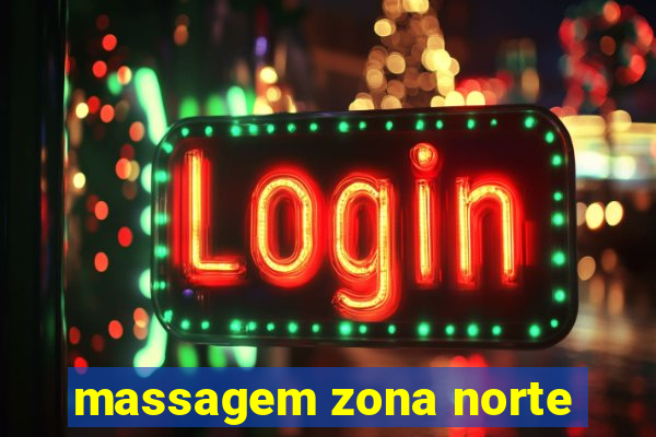 massagem zona norte