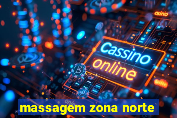 massagem zona norte