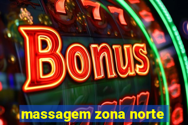 massagem zona norte