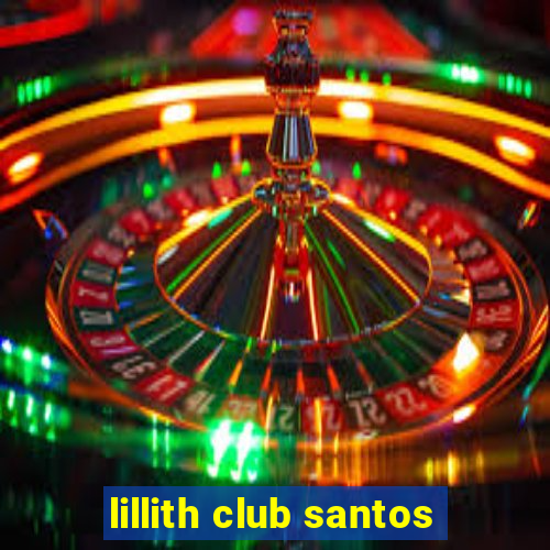 lillith club santos