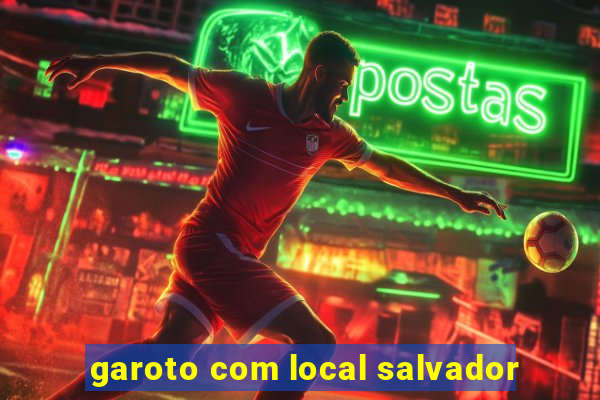 garoto com local salvador