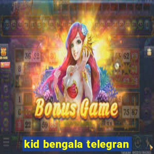 kid bengala telegran