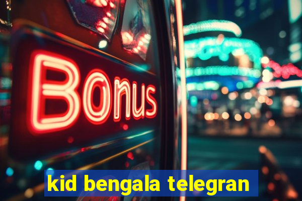 kid bengala telegran