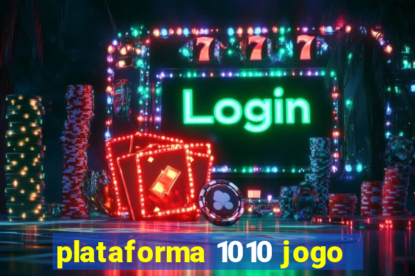 plataforma 1010 jogo