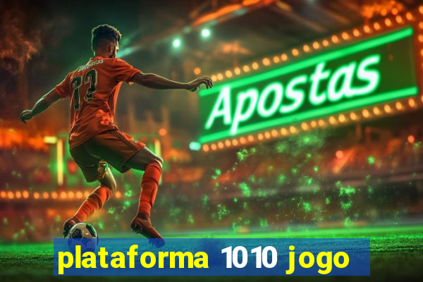 plataforma 1010 jogo