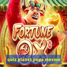 quiz planet paga mesmo