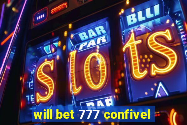 will bet 777 confivel