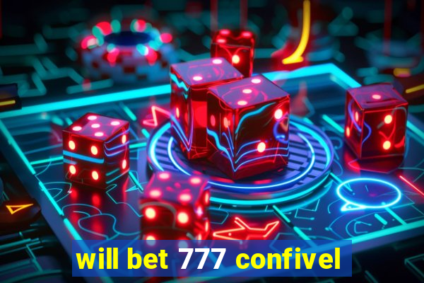 will bet 777 confivel