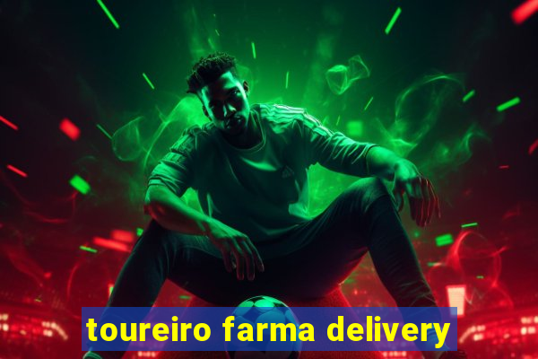 toureiro farma delivery