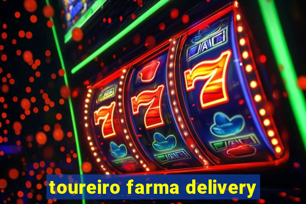 toureiro farma delivery