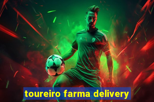 toureiro farma delivery