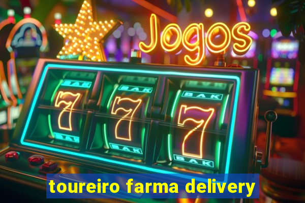 toureiro farma delivery