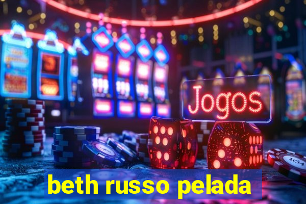 beth russo pelada