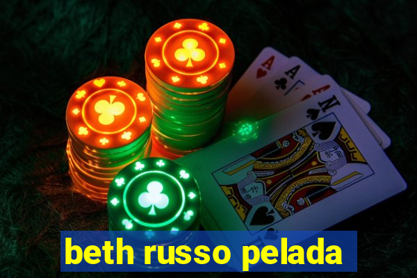 beth russo pelada