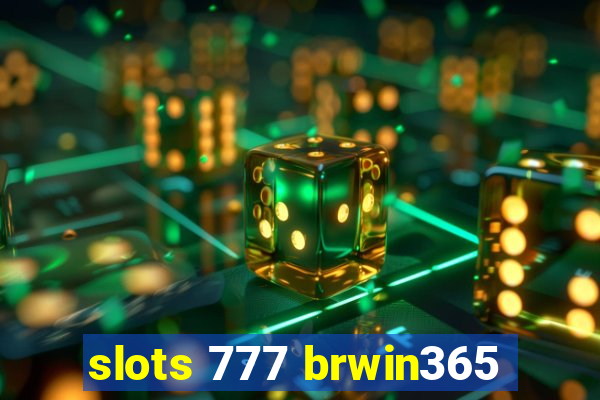 slots 777 brwin365