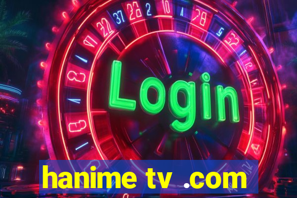 hanime tv .com