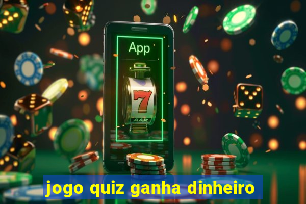 jogo quiz ganha dinheiro