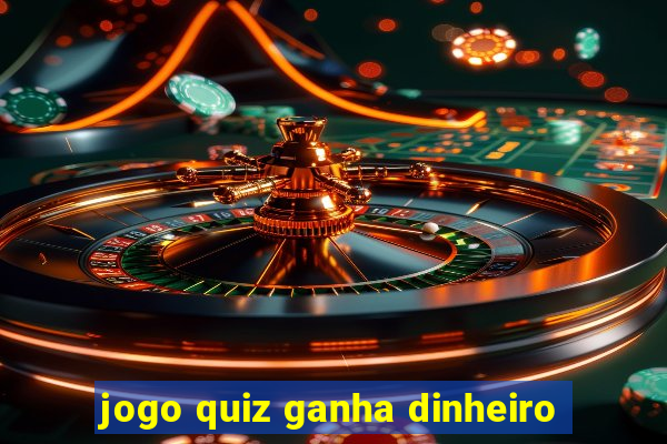 jogo quiz ganha dinheiro