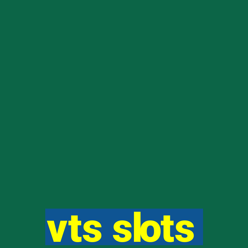 vts slots