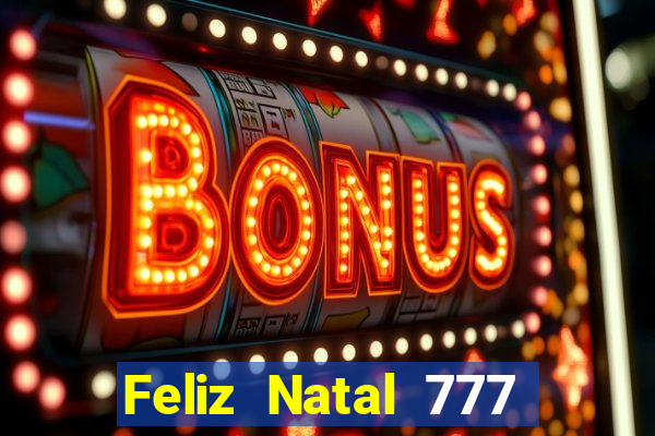 Feliz Natal 777 plataforma login