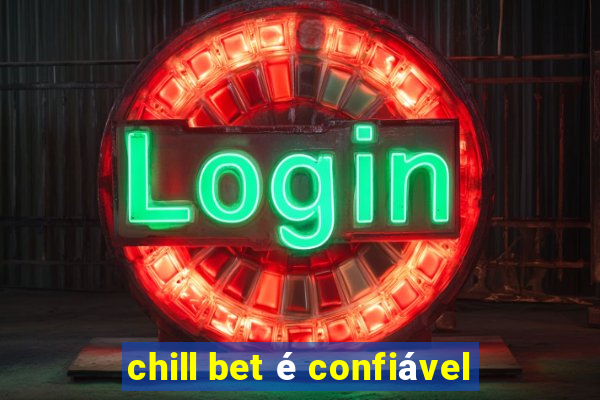 chill bet é confiável